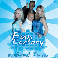 Be Good to Me - Fun Factory