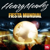 Fiesta Mundial - Henry Mendez