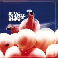 When Not Being Stupid Is Not Enough - Built To Spill, Caustic Resin