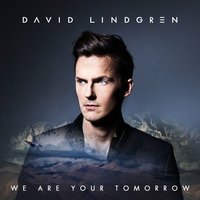 We Are Your Tomorrow - David Lindgren