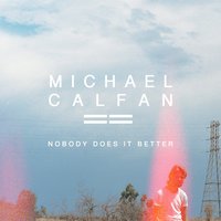 Nobody Does It Better - Michael Calfan