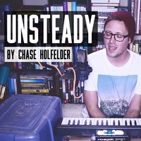 Unsteady - Chase Holfelder