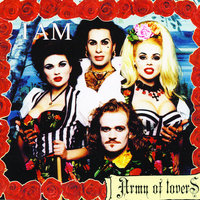 I Am - Army Of Lovers, Anders Wollbeck, Alexander Bard