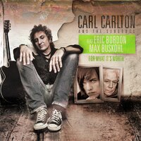 For What It's Worth - Carl Carlton & The Songdogs, Eric Burdon, Max Buskohl