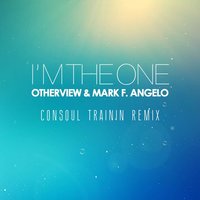 I'm the One - OtherView, Mark F. Angelo, mark Angelo