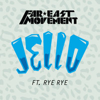 Jello - Far East Movement, Rye Rye