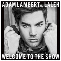 Welcome to the Show - Adam Lambert, Laleh