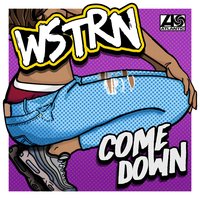 Come Down - WSTRN