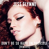 Don't Be so Hard on Yourself - Jess Glynne, Antonio Giacca