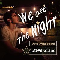 We Are the Night - Steve Grand, Dave Audé