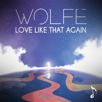 Love Like That Again - Wolfe