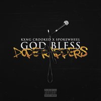 God Bless Dope Rappers - Noah King, KXNG Crooked, Spokewheel
