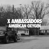 American Oxygen - X Ambassadors