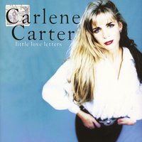 I Love You 'Cause I Want To - Carlene Carter