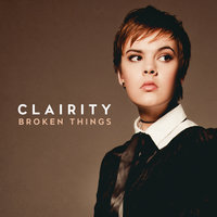Broken Things - Clairity