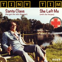 Santa Claus (Has Got the Aids This Year) - Tiny Tim