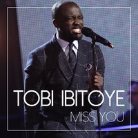 Miss You - Tobi Ibitoye