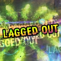Lagged Out - Phantaboulous