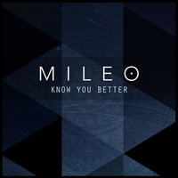 Know You Better - Mileo