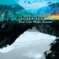 You Can Make Sound - Delorentos