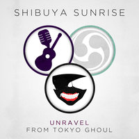 Unravel (From "Tokyo Ghoul") [English Language Cover] - Shibuya Sunrise