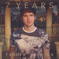 7 Years - Tanner Patrick