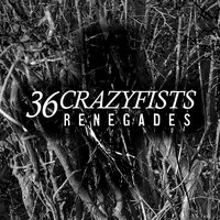 Renegades - 36 Crazyfists