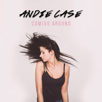 Coming Around - Andie Case