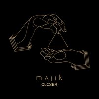 Closer - Majik