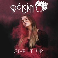 Give It Up - Róisín O