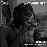 Ain't Nothin New - Jadakiss, Nipsey Hussle