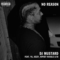 No Reason - DJ Mustard, Nipsey Hussle