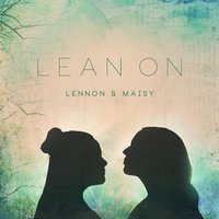 Lean On - Lennon, Maisy