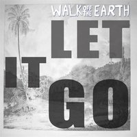 Let It Go - Walk Off The Earth
