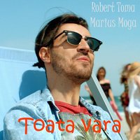 Toata Vara - Robert Toma, Marius Moga