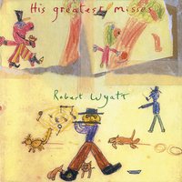 The Age Of Self - Robert Wyatt