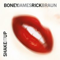 Shake It Up - Boney James, Rick Braun