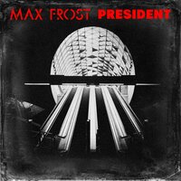President - Max Frost