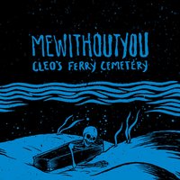 Cleo's Ferry Cemetery - mewithoutYou