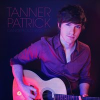 Dangerous Woman - Tanner Patrick