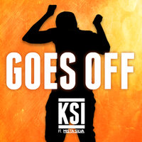 Goes Off - KSI, Mista Silva