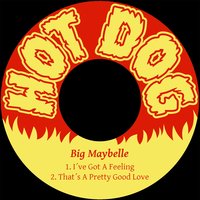 I´ve Got a Feeling - Big Maybelle