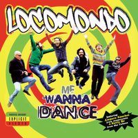 Me Wanna Dance - Locomondo