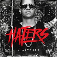 Haters - J Alvarez