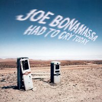 Had To Cry Today - Joe Bonamassa