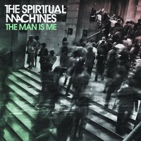 The Man Is Me - The Spiritual Machines
