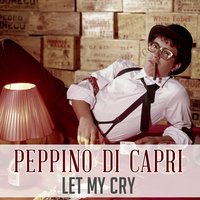 Let my cry - Peppino Di Capri