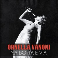 Na botta e via - Ornella Vanoni