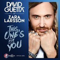 This One's For You - David Guetta, Zara Larsson