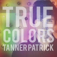 True Colors - Tanner Patrick